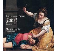 Musica Fiorita; Daniela Dolci - Baldassare Galuppi: Jahel (Oratorio C 1750)