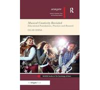 Musical Creativity Revisited: Educational Foundations, Practices and Research (SEMPRE Studies in The Psychology of Music)