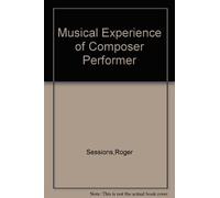 Musical Experience of Composer, Performer, Listener (Princeton Legacy Library)