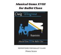 Musical Gems XVIII: Repertoire for Ballet Class