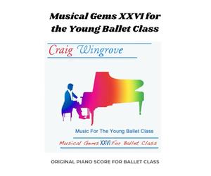 Musical Gems XXVI For The Young Ballet Class: Arranged for class use