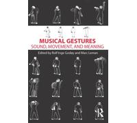 Musical Gestures : Sound, Movement, and Meaning