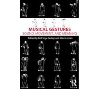 Musical Gestures: Sound, Movement, and Meaning