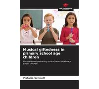 Musical giftedness in primary school age children: Identifying and promoting musical talent in primary school children