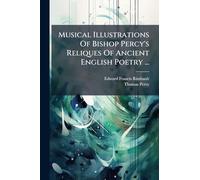 Musical Illustrations Of Bishop Percy's Reliques Of Ancient English Poetry ...