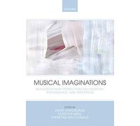 Musical Imaginations: Multidisciplinary perspectives on creativity, performance and perception