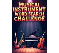 Musical Instrument Word Search Challenge: 50 Tough Puzzles to Challenge Young Minds and Inspire Music Lovers plus 10 Bonus Coloring Pages!