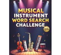 Musical Instrument Word Search Challenge (Second Edition): 50 Tough Puzzles to Challenge Young Minds and Inspire Music Lovers plus 10 Bonus Coloring Pages!