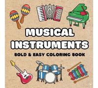 Musical Instruments Bold and Easy Coloring Book: for Kids, Teens, Adults, and Seniors: Featuring 45 Designs for Relaxation, Stress Relief, and Fun