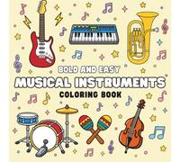 Musical Instruments: Bold and Easy | Fun & Stress-Free Coloring Book for Kids, Teens, and Adults