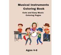 Musical Instruments Coloring Book: Cute and Easy Music Coloring Pages for Kids Ages 4-8