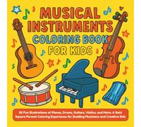 Musical Instruments Coloring Book for Kids: 50 Fun Illustrations of Pianos, Drums, Guitars, Violins, and More: A Bold Square Format Coloring Experience for Budding Musicians and Creative Kids