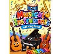 Musical Instruments Coloring Book: Fun and Easy Coloring Pages for Kids Ages 3-8