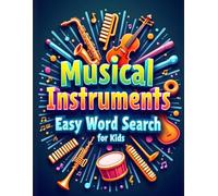 Musical Instruments Easy Word Search for Kids: 50 Fun & Simple Puzzles to Boost Vocabulary and Spark a Love for Music with 10 Bonus Coloring Pages!