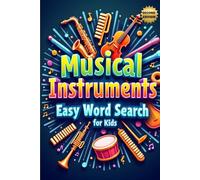 Musical Instruments Easy Word Search for Kids (Second Edition): 50 Fun & Simple Puzzles to Boost Vocabulary and Spark a Love for Music with 10 Bonus Coloring Pages!