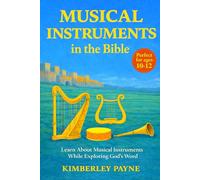 Musical Instruments in the Bible: Learn About Musical Instruments While Exploring God's Word (Exploring God's Word: Bible-Based Learning for Curious Hearts)
