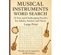 Musical Instruments Word Search Puzzle Book: Large Print| 55 fun and challenging puzzles for adults, seniors and teens. Words can be found in all ... a musical instrument on every puzzle page.