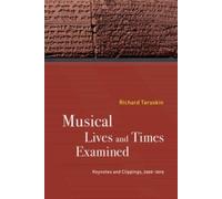 Musical Lives and Times Examined : Keynotes and Clippings, 2006-2019
