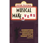 Musical Makeovers: Suggestions for Renovating Broadway’s Biggest Flops (and Hits)