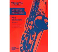 Musical Moments Alto Saxophone: Book 4 (Trinity Performers Series): Saxophone Teaching Material