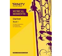 Musical Moments Clarinet: Book 1 (Trinity Performers Series): Clarinet Teaching Material