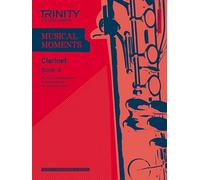 Musical Moments Clarinet: Book 4 (Trinity Performers Series): Clarinet Teaching Material