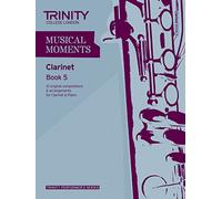Musical Moments Clarinet: Book 5 (Trinity Performers Series): Clarinet Teaching Material