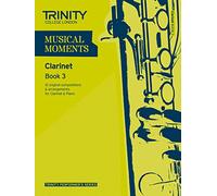 Musical Moments Clarinet (Trinity Performers Series): Clarinet Teaching Material