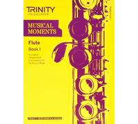 Musical Moments Flute: Book 1 (Trinity Performers Series): Flute Teaching Material