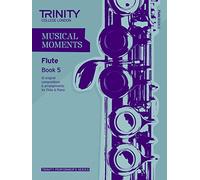 Musical Moments Flute: Book 5 (Trinity Performers Series): Flute Teaching Material