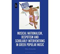 Musical Nationalism, Despotism and Scholarly Interventions in Greek Popular Music