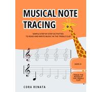 MUSICAL NOTE TRACING: SIMPLE STEP BY STEP ACTIVITIES TO READ AND WRITE MUSIC IN THE TREBLE CLEF