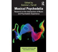 Musical Psychedelia: Research at the Intersection of Music and Psychedelic Experience (Ashgate Popular and Folk Music Series)