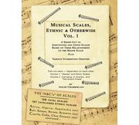 Musical Scales, Ethnic & Otherwise Volume 1: A Short-Cut to Identifying and Using Scales, Based on Their Relationships to the Major Scale Plus ... (Effective and Complete with Volume 2)