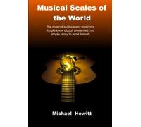 Musical Scales of the World: Written by Michael Hewitt, 2013 Edition, (1st Edition) Publisher: The Note Tree [Paperback]
