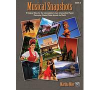 Musical Snapshots, Bk 3: 9 Original Solos for the Intermediate to Late Intermediate Pianist Portraying Musical Visits Around the World