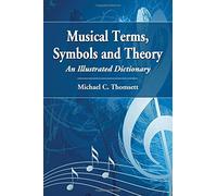 [(Musical Terms, Symbols and Theory: An Illustrated Dictionary)] [Author: Michael C. Thomsett] published on (February, 2012)
