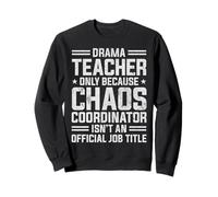 Musical Theater Drama Teacher Chaos Coordinator Theatre Nerd Sweatshirt