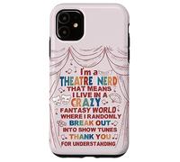 Musical Theater Lover Thespian Funny I'm a Theatre Nerd Case for iPhone 11