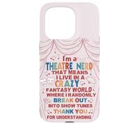 Musical Theater Lover Thespian Funny I'm a Theatre Nerd Case for iPhone 15 Pro