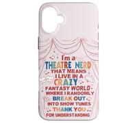 Musical Theater Lover Thespian Funny I'm a Theatre Nerd Case for iPhone 16 Plus