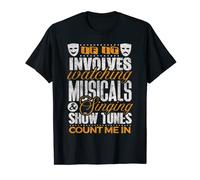 Musical Theater Shirt If It Involve Watching Singing Actor T-Shirt