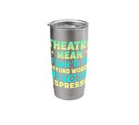 Musical Theatre Mean Beyond Words Espresso Actor Broadway Stainless Steel Insulated Tumbler