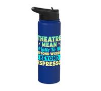 Musical Theatre Mean Beyond Words Espresso Actor Broadway Stainless Steel Insulated Water Bottle