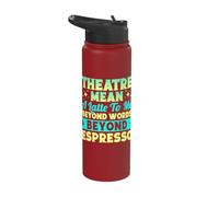 Musical Theatre Mean Beyond Words Espresso Actor Broadway Stainless Steel Insulated Water Bottle