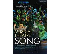 Musical Theatre Song: A Comprehensive Course in Selection, Preparation, and Presentation for the Modern Performer (Performance Books)