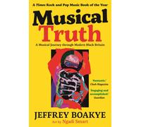 Musical Truth : A Musical Journey Through Modern Black Britain