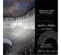 Musicali Affetti Orchestra Barocca - Haendel: Apollo E Dafne-L.Serafini , M.Scavazza