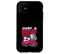 Musicals Lover Just A Broadway Girl Case for iPhone 11