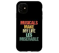 Musicals Make My Life Les Miserable - Funny Musical Theatre Case for iPhone 11